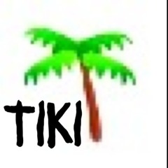 !~Tiki~!