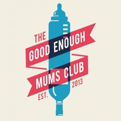 Good Enough Mum's Club