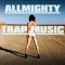 ALLMIGHTY TRAP MUSIC