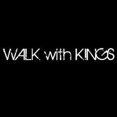 WALK with KINGS