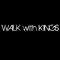 WALK with KINGS