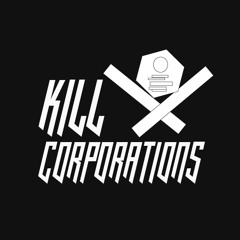 Kill Corporations