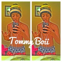 @Tommy Boii