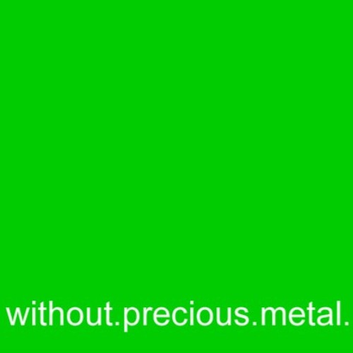 without-precious-metal’s avatar