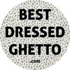 Best Dressed Ghetto