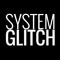 SYSTEM GLITCH
