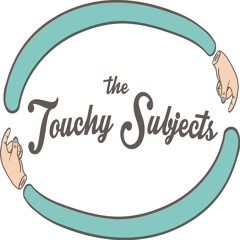 The Touchy Subjects