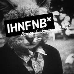 IHAVENOFUCKINGNAMEBITCH*