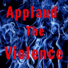 applaud the violence