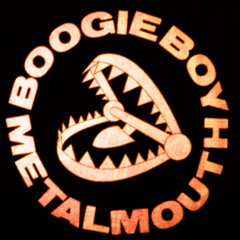 Boogie Boy Metal Mouth