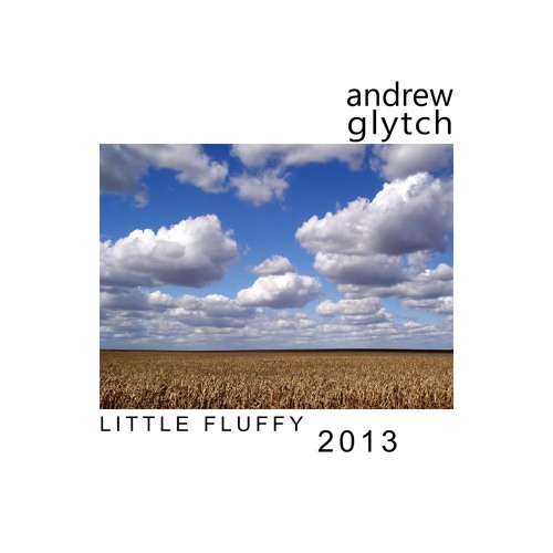 Little Fluffy 2013  -- The Orb, Little Fluffy Clouds recreated by Andrew Glytch