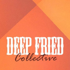 Deep Fried Collective