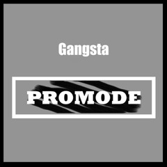 Gangsta Promode