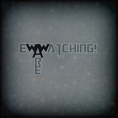 WeAreWatching!