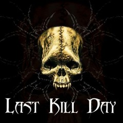 Last Kill Day Official