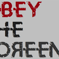 Obey the Screens