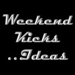 Weekend Kicks (Ideas)
