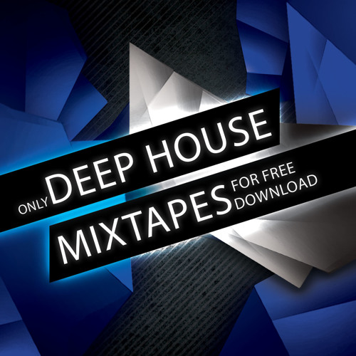 Stream Only Deep House Mixtapes music | Listen to songs, albums ...