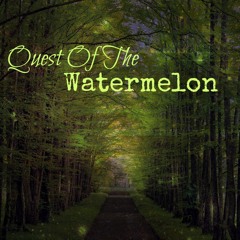 Quest of the Watermelon