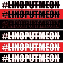 LinoPutMeOn