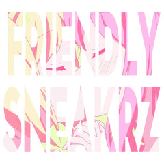 Friendly Sneakrz