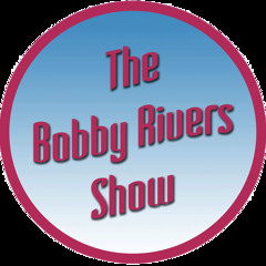 BobbyRiversShow