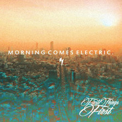 Morning Comes Electric