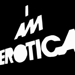 I AM EROTICA