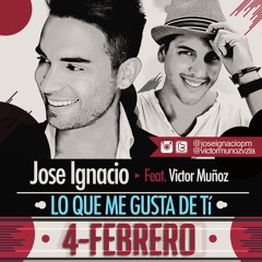 Jose Ignacio ft. Victor Muñoz - LO QUE ME GUSTA DE TI