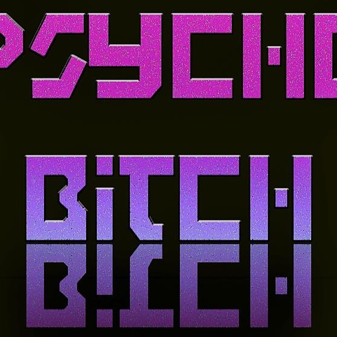 Stream Psycho-Bitch music | Listen to songs, albums, playlists for