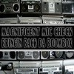 magnificent mic check