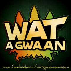 WAT A GWAAN CAMBODIA