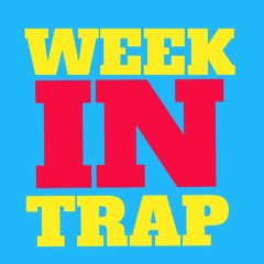 Week In Trap