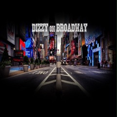 Dizzy on Broadway