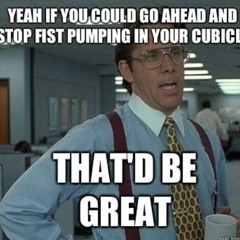 CubicleFistPumping