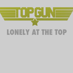 TopGun: Lonely At The Top