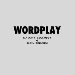 Wordplay w/Matt and Shain