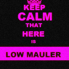 LowMauler