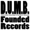 D.U.M.B. Founded Records