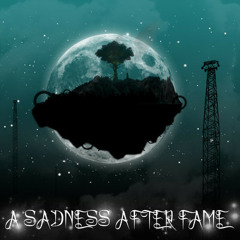A Sadness After Fame