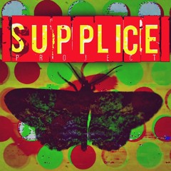 SUPPLICE PROJECT