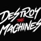 Destroy the Machines