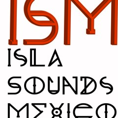 ISLA SOUNDS MEXICO