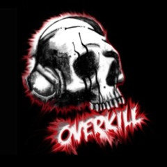 OverKill.
