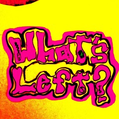 What's Left?
