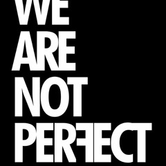 we are not perfect