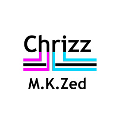 ChRiZz & M.K.Zed