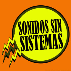 Sonidos Sin Sistemas