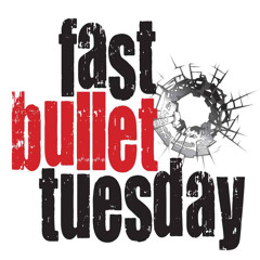 FastBulletTuesday