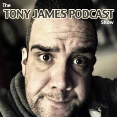 Tony James Podcast